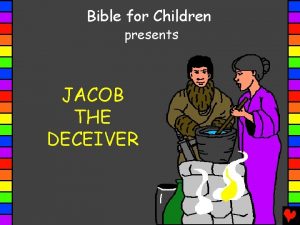 Bible for Children presents JACOB THE DECEIVER Written