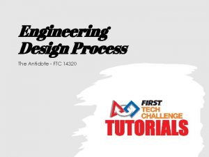 Engineering Design Process The Antidote FTC 14320 Engineering