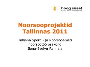 Noorsooprojektid Tallinnas 2011 Tallinna Spordi ja Noorsooameti noorsoot