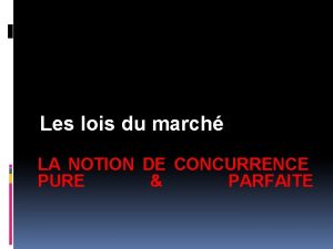 Les lois du march LA NOTION DE CONCURRENCE