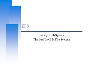 ZFS Zetabyte File System The Last Word In