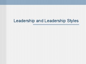 Leadership and Leadership Styles Leadership what is it