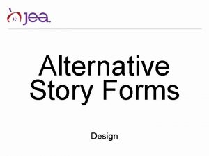 Alternative Story Forms Design by definition Alternative story