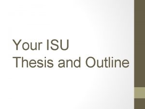 Your ISU Thesis and Outline Different Ways of