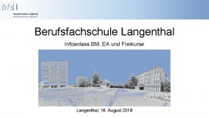 Berufsfachschule Langenthal Infoanlass BM EA und Freikurse Langenthal