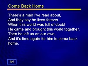 Come Back Home Theres a man Ive read