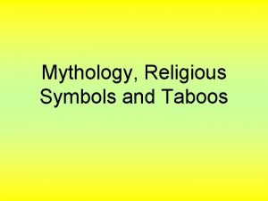 Mythology Religious Symbols and Taboos The Nature of
