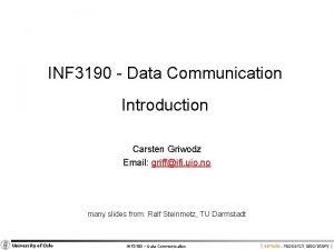 INF 3190 Data Communication Introduction Carsten Griwodz Email