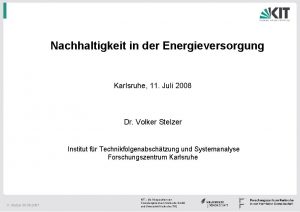 Nachhaltigkeit in der Energieversorgung Karlsruhe 11 Juli 2008