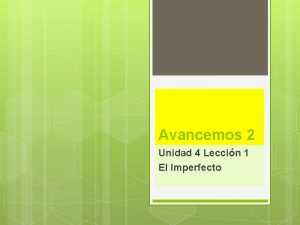 Avancemos 2 Unidad 4 Leccin 1 El Imperfecto