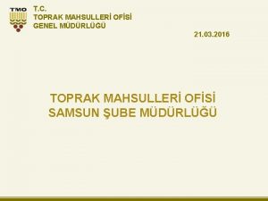 T C TOPRAK MAHSULLER OFS GENEL MDRL 21