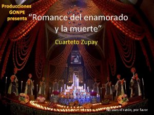 Producciones GONPE presenta Romance del enamorado y la