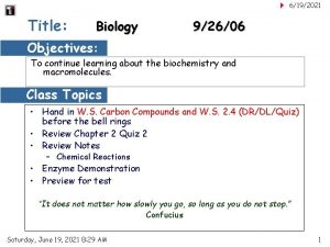 6192021 Title Biology 92606 Objectives To continue learning