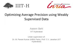 Optimizing Average Precision using Weakly Supervised Data Aseem