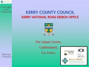 Road Safety Impact Assessment KERRY COUNTY COUNCIL KERRY