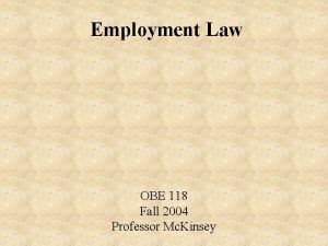 Employment Law OBE 118 Fall 2004 Professor Mc