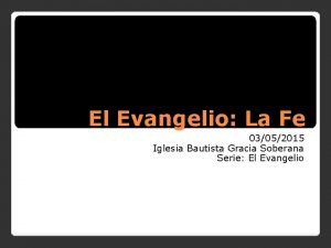 El Evangelio La Fe 03052015 Iglesia Bautista Gracia