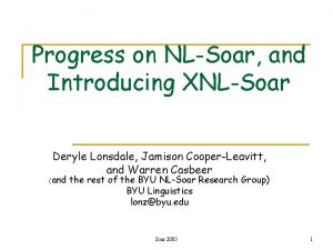 Progress on NLSoar and Introducing XNLSoar Deryle Lonsdale