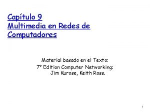 Captulo 9 Multimedia en Redes de Computadores Material