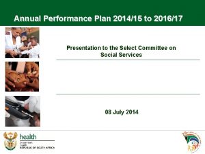 Annual Performance Plan 201415 to 201617 Presentation to