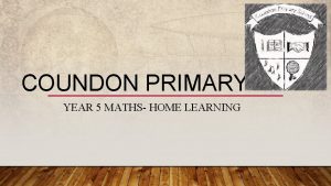 COUNDON PRIMARY YEAR 5 MATHS HOME LEARNING DECIMALS