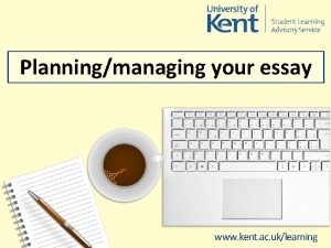 Planningmanaging your essay www kent ac uklearning Planningmanaging