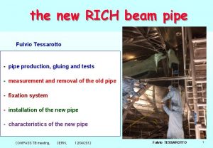 the new RICH beam pipe Fulvio Tessarotto pipe