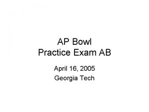 AP Bowl Practice Exam AB April 16 2005