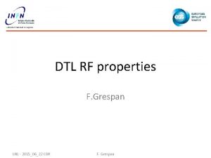 DTL RF properties F Grespan LNL 20150622 CDR