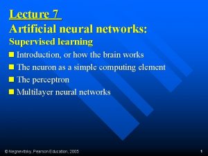 Lecture 7 Artificial neural networks Supervised learning n