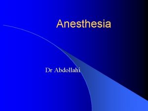 Anesthesia Dr Abdollahi Anesthesia From Greek anaisthesis means