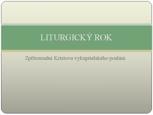 LITURGICK ROK Zptomnn Kristova vykupitelskho posln Abrahm Moj