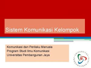 Sistem Komunikasi Kelompok Komunikasi dan Perilaku Manusia Program