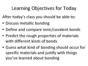 Learning Objectives for Today After todays class you