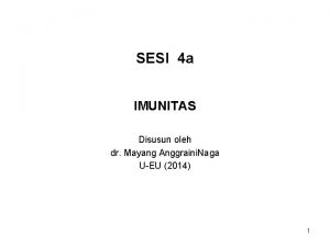 SESI 4 a IMUNITAS Disusun oleh dr Mayang