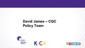 David James CQC Policy Team Technology and regulation