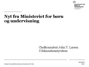 Nyt fra Ministeriet for brn og undervisning Chefkonsulent