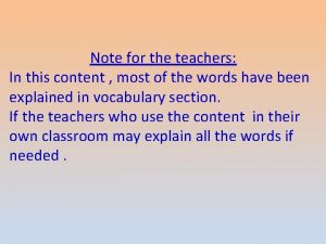 Note for the teachers In this content most