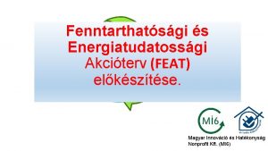 Fenntarthatsgi s Energiatudatossgi Akciterv FEAT elksztse Magyar Innovci