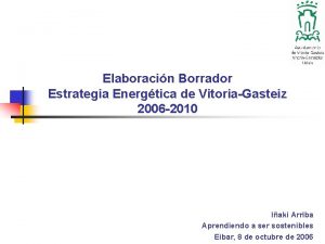 Elaboracin Borrador Estrategia Energtica de VitoriaGasteiz 2006 2010