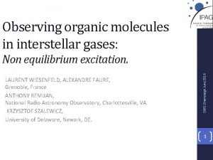 Observing organic molecules in interstellar gases LAURENT WIESENFELD