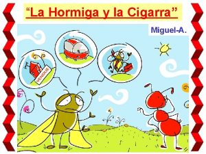 La Hormiga y la Cigarra MiguelA La Hormiga