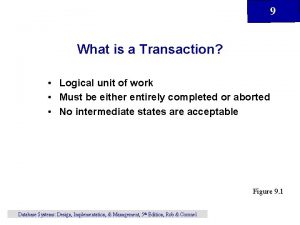 9 What is a Transaction Logical unit of