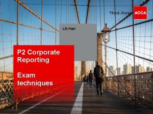 Lili Han P 2 Corporate Reporting Exam techniques