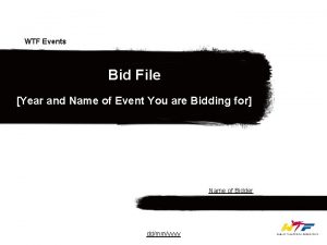WTF Events Bid File Year and Name of
