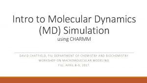 Intro to Molecular Dynamics MD Simulation using CHARMM