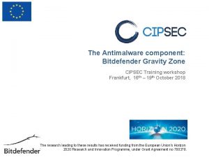 The Antimalware component Bitdefender Gravity Zone CIPSEC Training