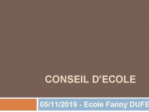 CONSEIL DECOLE 05112019 Ecole Fanny DUFE Ordre du