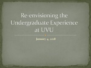 Reenvisioning the Undergraduate Experience at UVU January 4