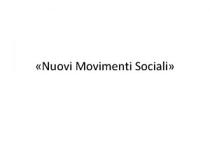 Nuovi Movimenti Sociali NMS Nuovi Movimenti Sociali NMS
